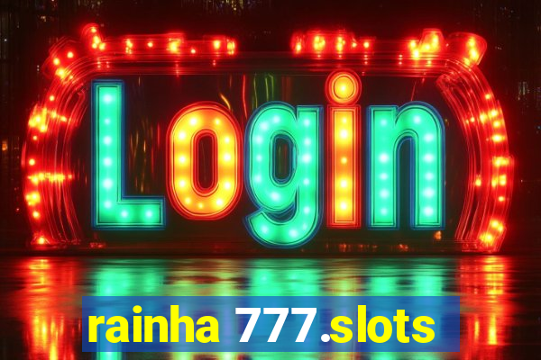 rainha 777.slots